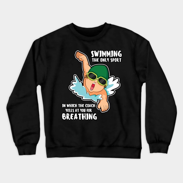 Funny Swimming Quote Swim Coach Gift Crewneck Sweatshirt by petervanderwalk